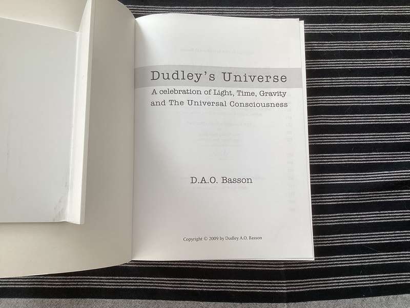 DUDLEYS UNIVERSE, A celebration of light, time, gravity and the universal consciousness. Softcover.