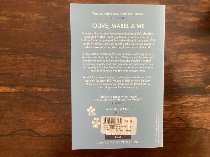 OLIVE, MABEL & ME by Andrew Cotter. Paperback in a V good+ cond. and dedicated to dogs everywhere.