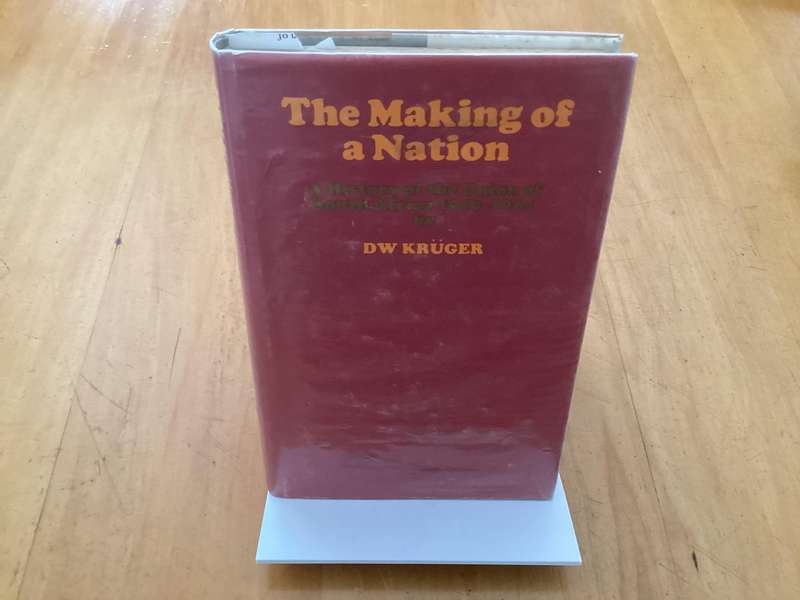 THE MAKING OF A NATION. A history of the Union of South Africa 1910 - 1961, Hardcover by D W Kruger.