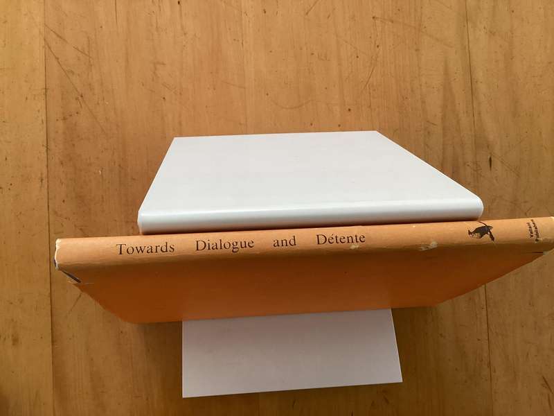 TOWARDS DIALOGUE AND DETENTE. Hardcover in excellent condition.