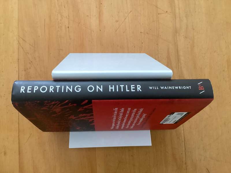 REPORTING ON HITLER. By Will Wainewright. Hardcover in an excellent condition.