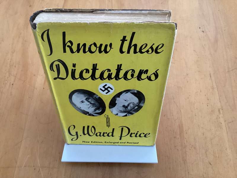 I KNOW THESE DICTATORS (Hitler & Mussolini). Hardcover (1938), by Ward G Price.
