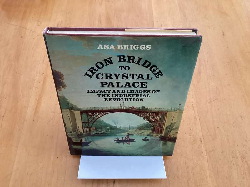 IRON BRIDGE TO CRYSTAL PALACE. Hardcover (1979), in Good+ to V Good condition.
