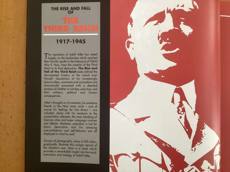 THERISE AND FALL OF THE THIRD REICH. Illustrated chronicles of Hitlers life and times 1917 - 1945.