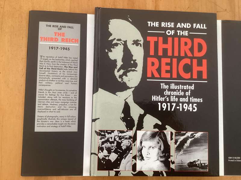 THERISE AND FALL OF THE THIRD REICH. Illustrated chronicles of Hitlers life and times 1917 - 1945.