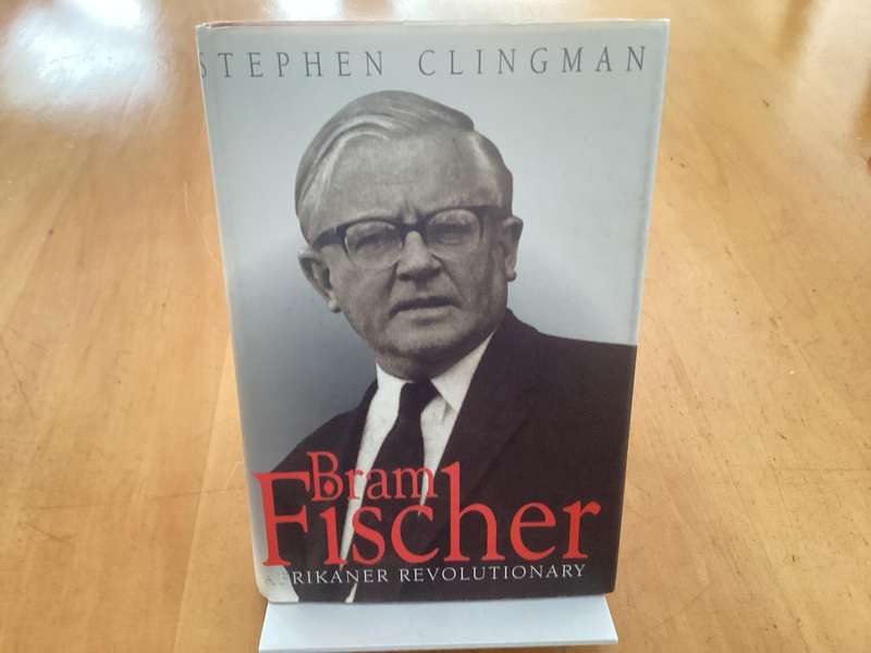 BRAAM FISCHER An Afrikaner Revolutionary. Hardcover in VGood + condition.