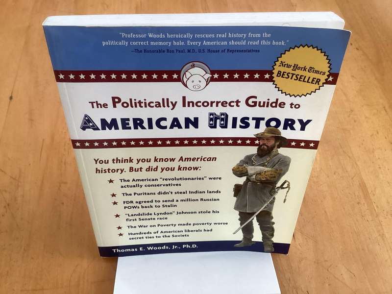 AMERICAN HISTORY. The Politically INCORRECT Guide.