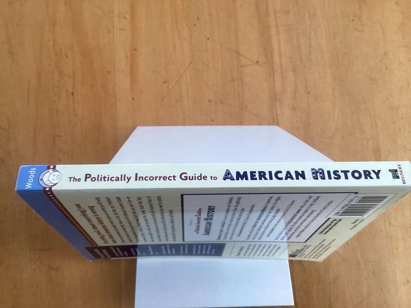 AMERICAN HISTORY. The Politically INCORRECT Guide.