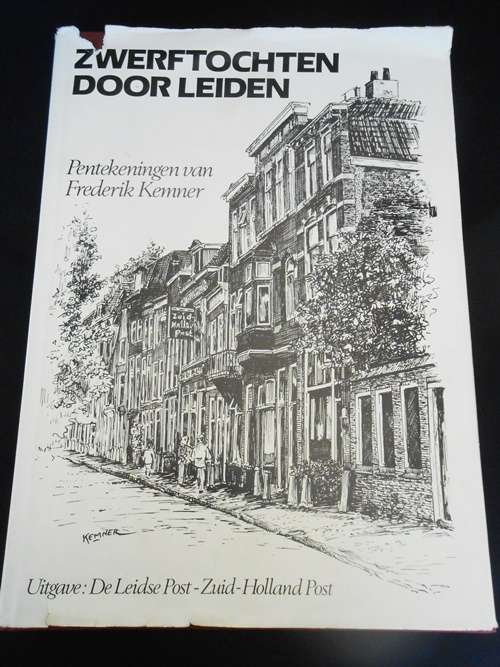 Zwerftochten door Leiden Pentekeningen van Frederik Kenner