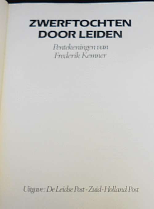 Zwerftochten door Leiden Pentekeningen van Frederik Kenner