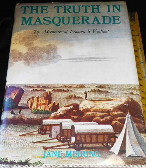 The Truth in Masquerade, the adventures of Francois le Vaillant by Jane Meiring