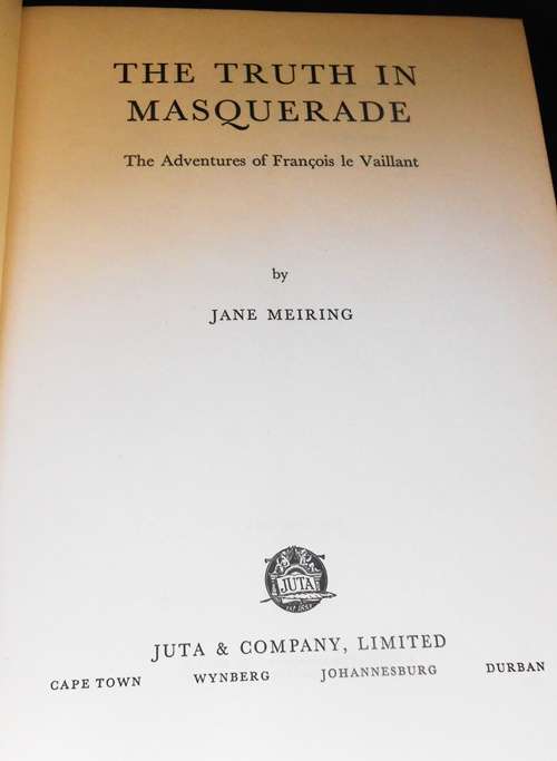The Truth in Masquerade, the adventures of Francois le Vaillant by Jane Meiring