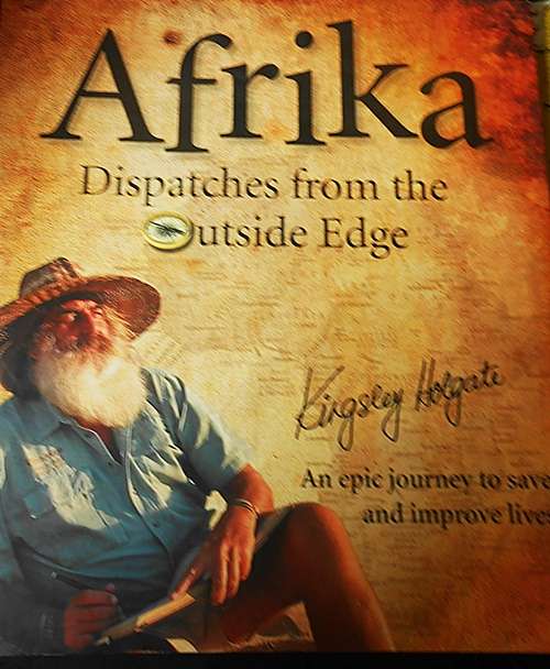 Afrika - Dispatches from the Outside Edge ~ Kingsley Holgate, Signed by the Author