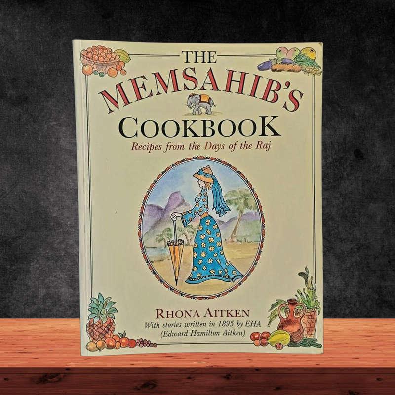 The Memsahibs Cookbook  A Culinary Journey Through Colonial Flavours