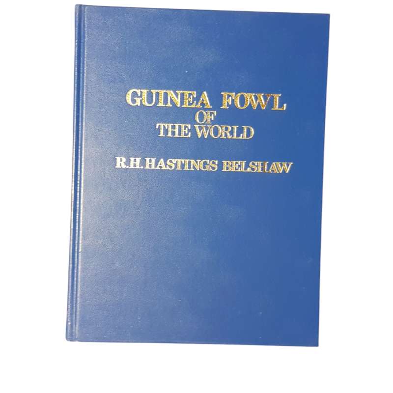 Hardcover Book Guinea Fowl of the World by R.H. Hastings Belshaw First Edition
