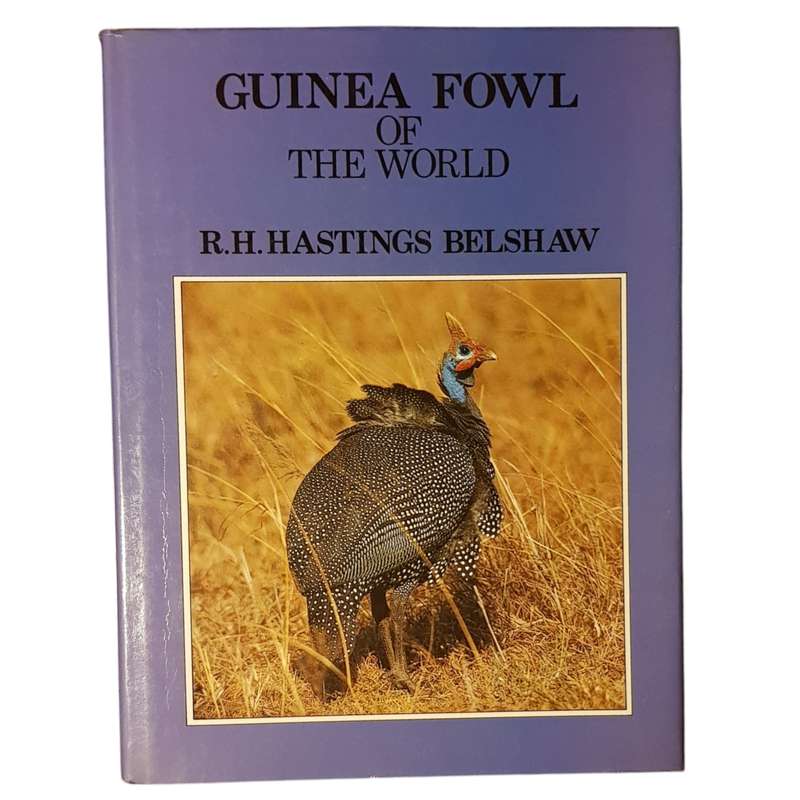 Hardcover Book Guinea Fowl of the World by R.H. Hastings Belshaw First Edition
