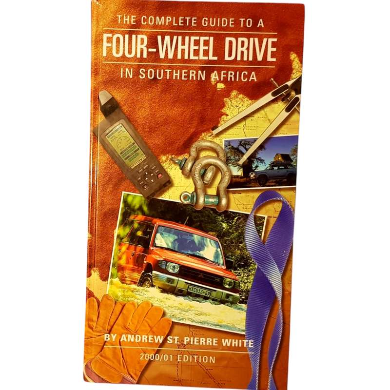 The Complete Guide to a Four-Wheel Drive in Southern Africa 2000/01 Edition Andrew St. Pierre White