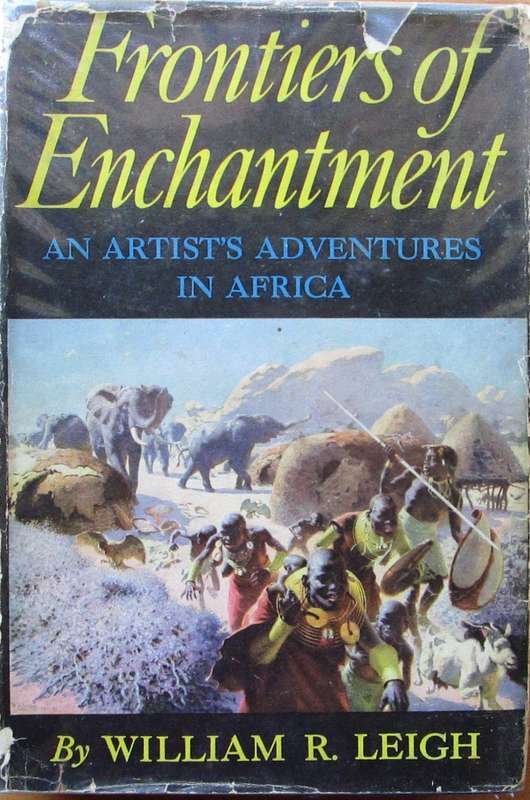 Frontiers of Enchantment an Artist's Adventures in Africa
