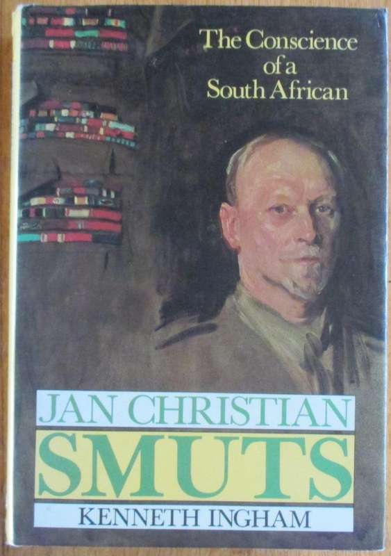 Jan Christian Smuts the Conscience of a South African