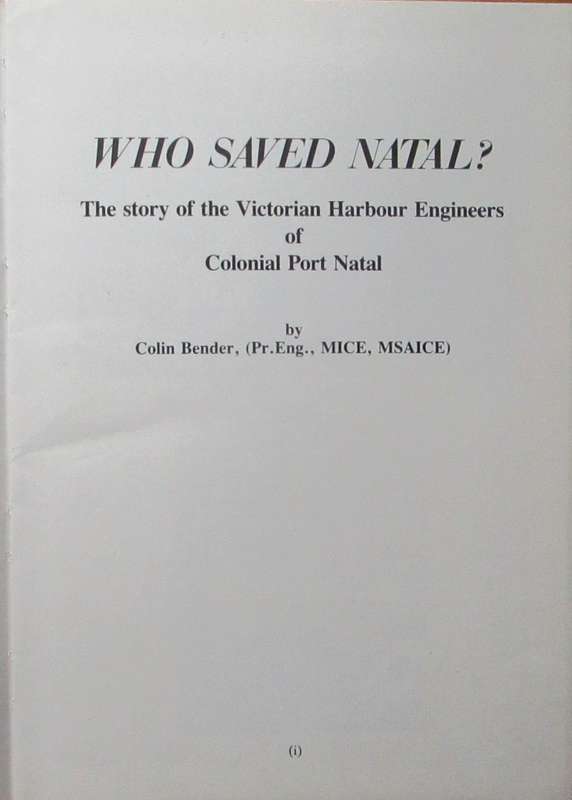 Who Saved Natal -The Story of the Victorian Harbour Engineers of Colonial Port Natal