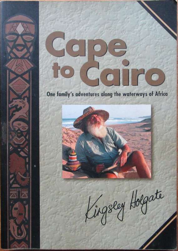 CAPE TO CAIRO: ONE FAMILY'S ADVENTURES ALONG THE WATERWAYS OF AFRICA