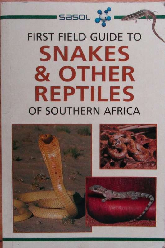 Sasol First Field Guide to Snakes & Reptiles of Southern Africa