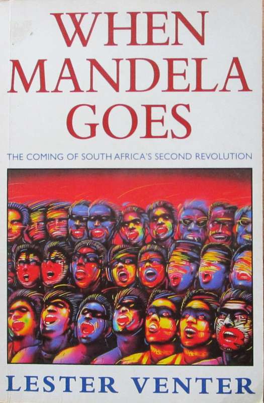 When Mandela Goes the Coming of South Africa's Second Revolution