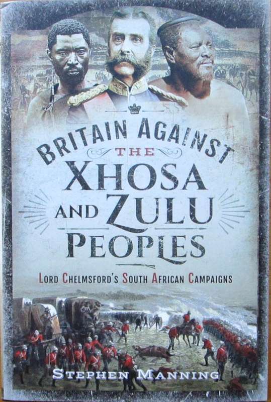 Britain Against the Xhosa and Zulu Peoples: Lord Chelmsford's South African Campaigns