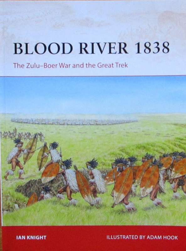 Blood River 1838: The ZuluBoer War and the Great Trek