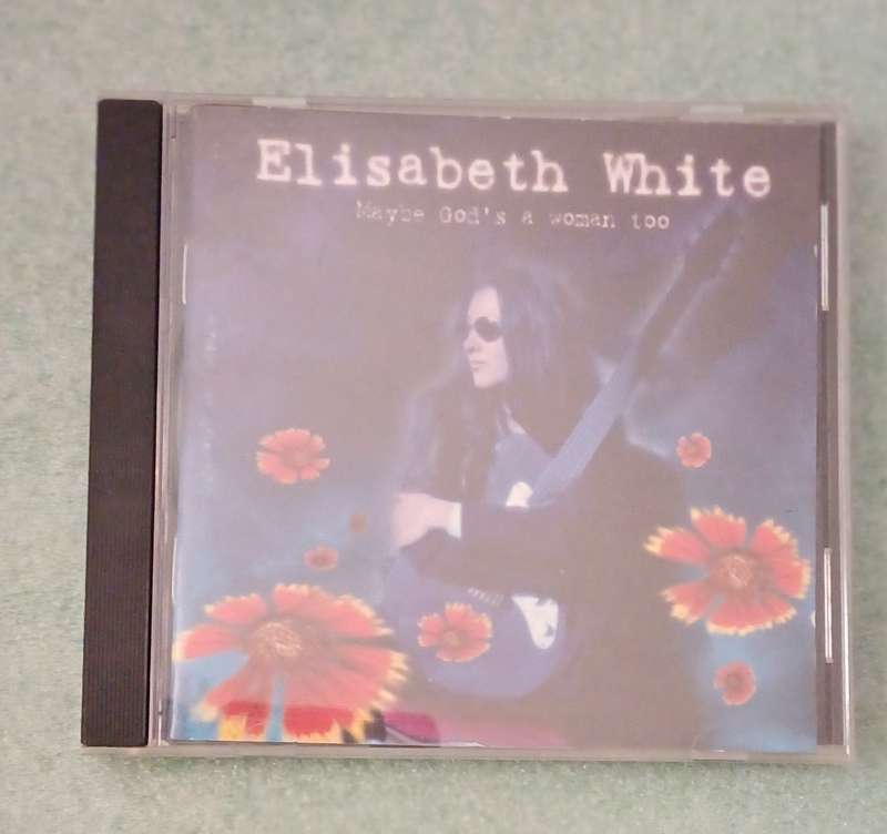 ELISABETH WHITE - MAYBE GOD'S A WOMEN TOO