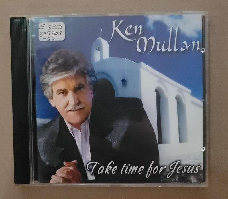 KEN MULLAN - TAKE TIME FOR JESUS