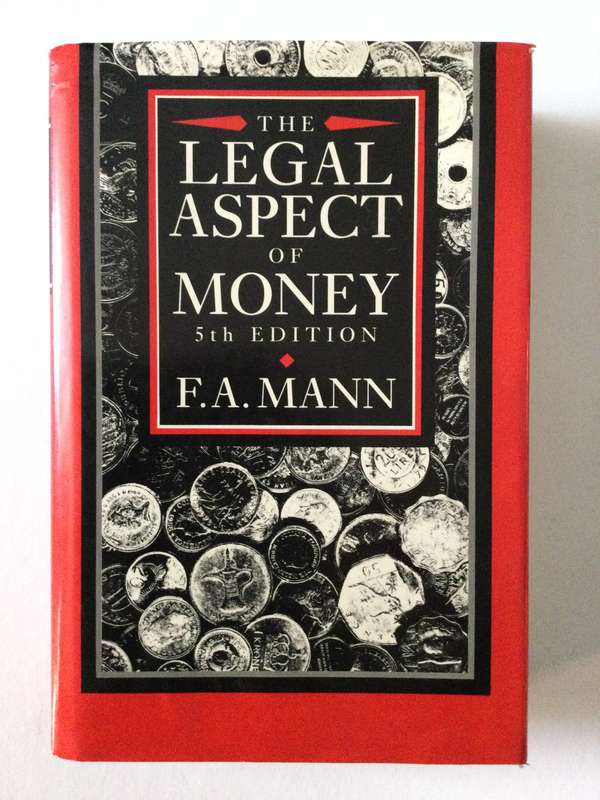 The Legal Aspect of Money, F.A. Mann, 5th Ed, 1992