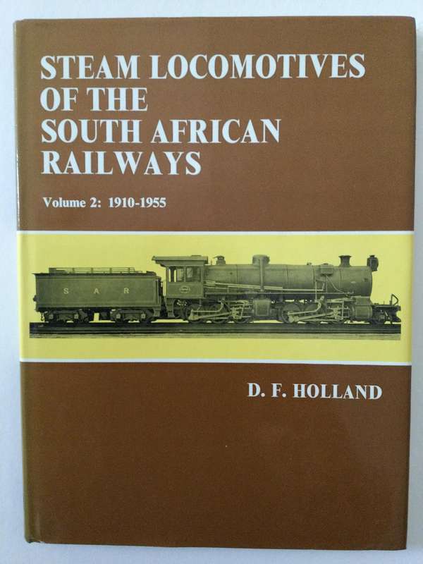 Steam Locomotives of the South African Railways, Volume 2: 1910-1955, DF Holland, 1972