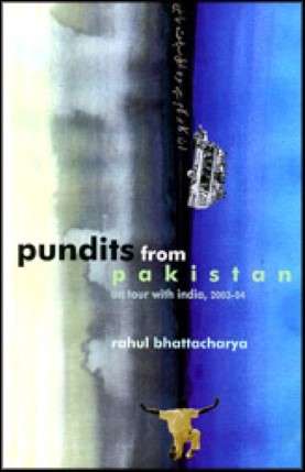 Pundits from Pakistan : On Tour with India, 2003-04 by Rahul Bhattacharya