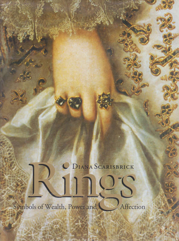 Rings: Symbols of Wealth, Power and Affection by Diana Scarisbrick
