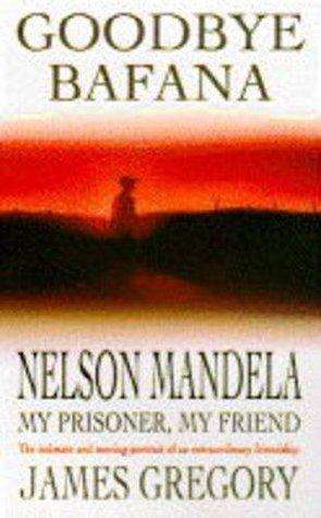 Goodbye Bafana by James Gregory