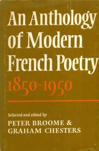 An Anthology of Modern French Poetry (1850-1950) by Peter Broome and Graham Chesters