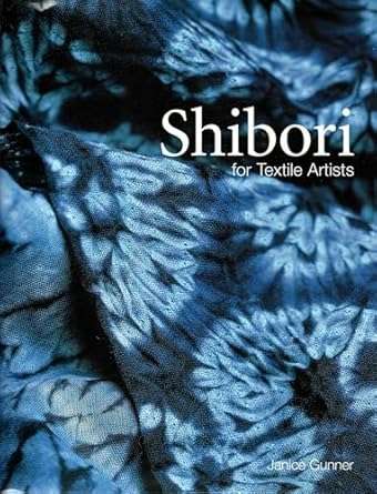 Shibori for Textile Artists by Janice Gunner