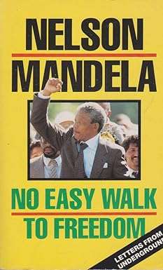 No Easy Walk to Freedom - Nelson Mandela