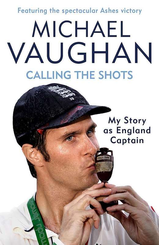 Calling the Shots: The Captain's Story Book by Michael Vaughan