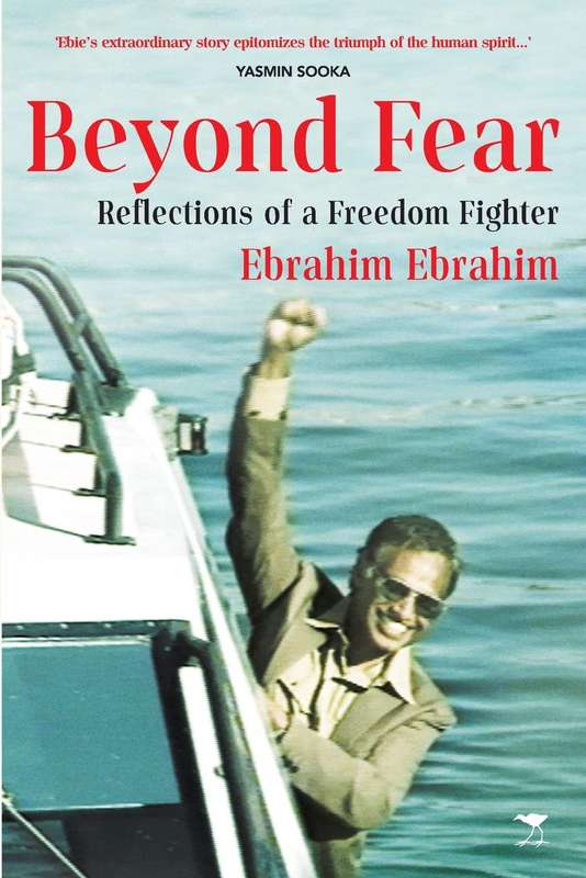 Beyond Fear: Reflections of a Freedom Fighter by Ebrahim Ebrahim