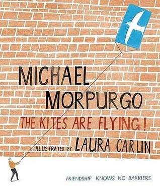The Kites Are Flying! by Michael Morpurgo
