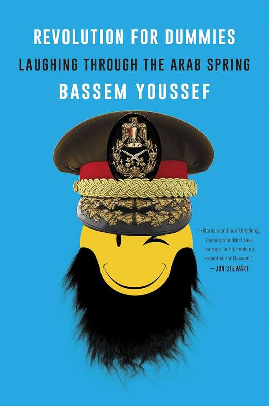 Revolution for Dummies: Laughing Through the Arab Spring by Bassem Youssef