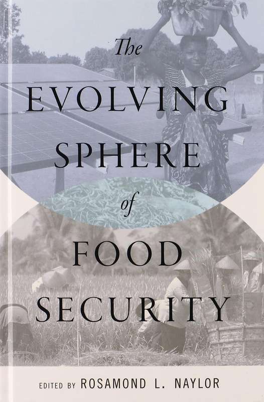 The Evolving Sphere of Food Security by Rosamond L. Naylor