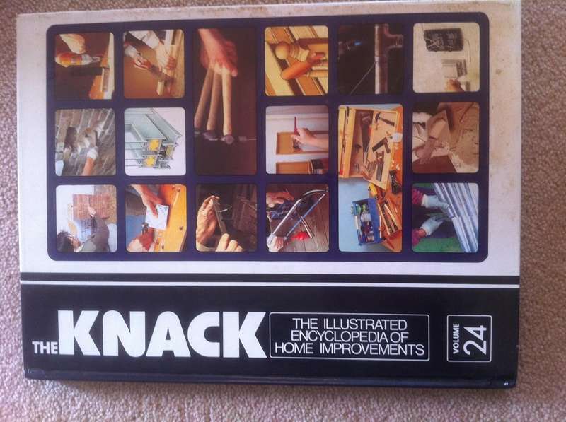 The Knack: The illustrated encyclopedia of home improvements by Richard- Chapman