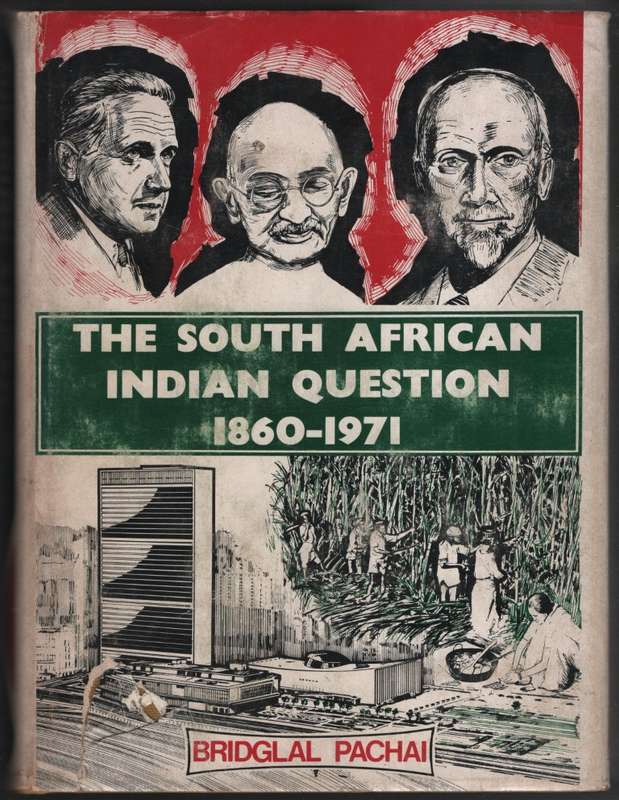 The South African Indian Question by Bridglal Pachai