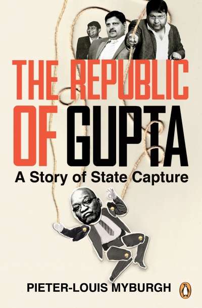 The Republic of Gupta: A Story of State Capture by Pieter-Louis Myburgh