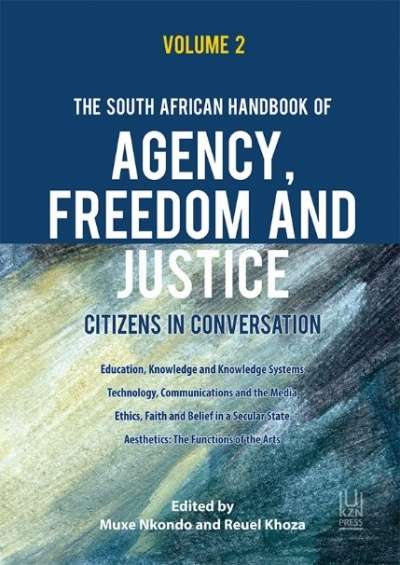 The South African Handbook of Agency, Freedom and Justice: Citizens in Conversation: Volume 2