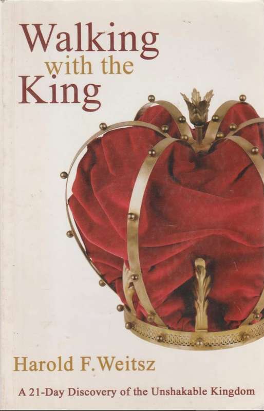 Walking With The King by Harold F. Weitz