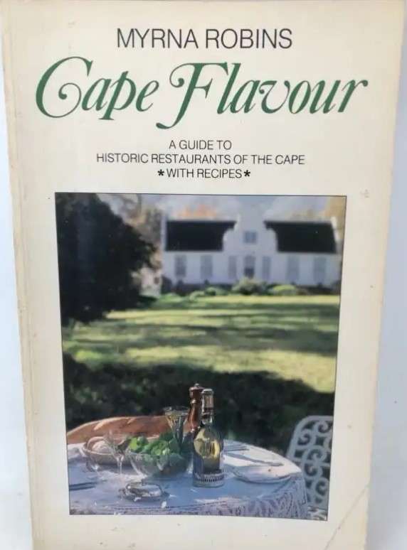 Cape Flavour : A Guide to Historic Restaurants of the Cape (with recipes)  By Myrna Robins